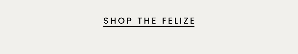 Shop The Felize