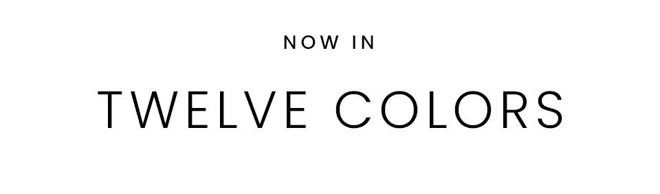 Now in 12 colors