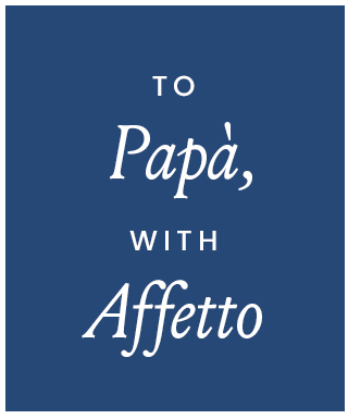 To Papà, With Affetto