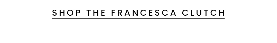 < Shop The Francesca > 