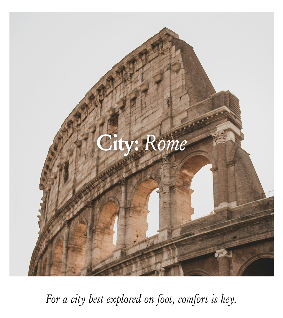 City: Rome For a city best explored on foot, comfort is key.