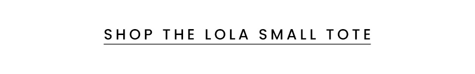 < Shop The Lola Small Tote >