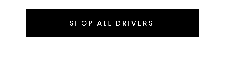 < Shop All Drivers > 