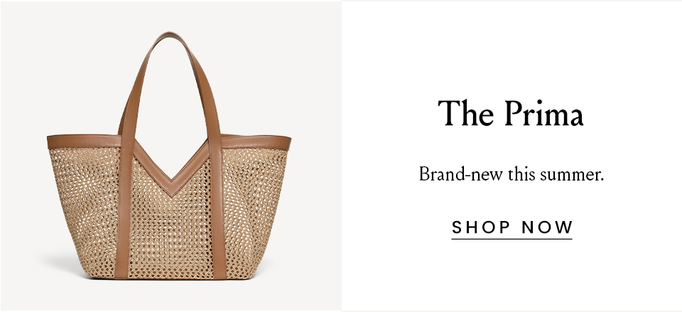 The Prima, Brand-new this summer. < Shop Now > 