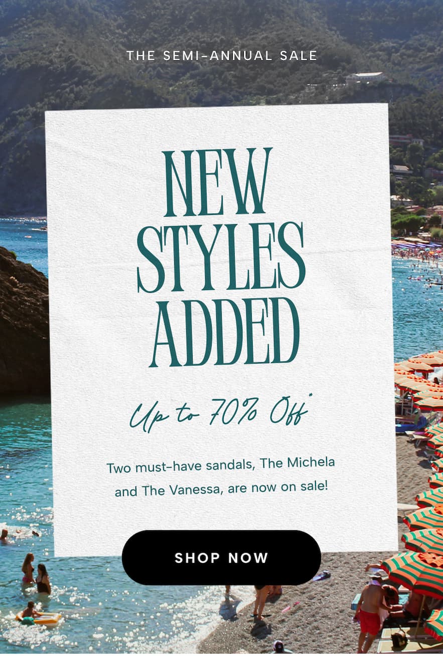 —The Semi-Annual Sale—  New Styles Added up to 70% Off. Two must-have sandals, The Michela and The Vanessa, are now on sale!