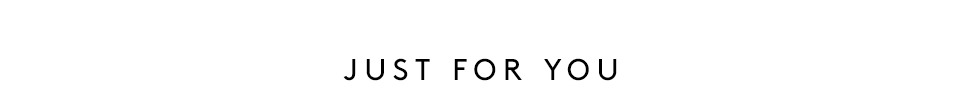 Just For You