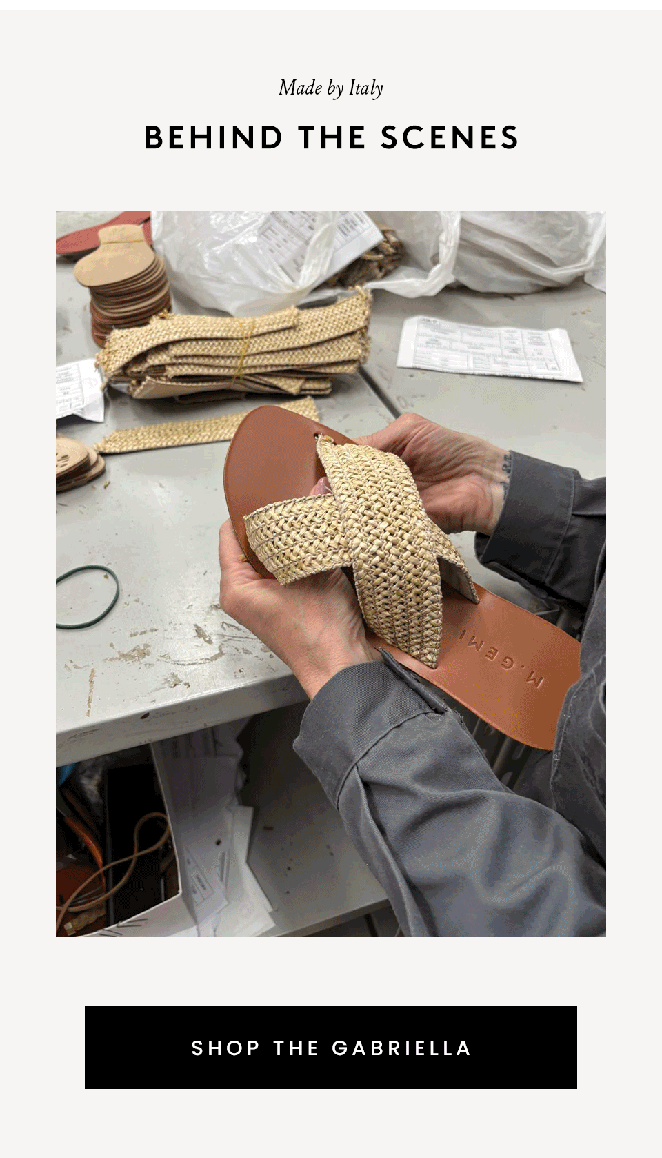 Made by Italy, Behind the Scenes < Shop The Gabriella > 