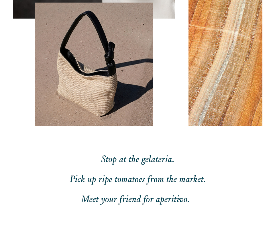 Stop at the gelateria. Pick up ripe tomatoes from the market. Meet your friend for aperitivo.  
