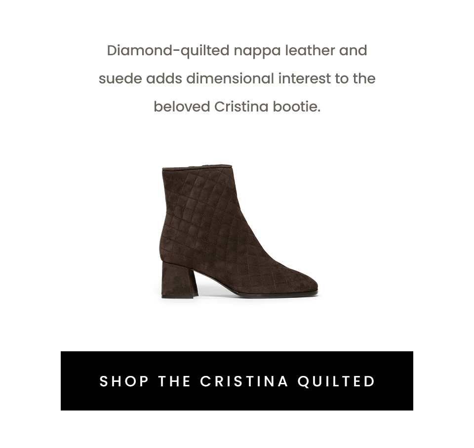 Diamond-quilted nappa leather and suede adds dimensional interest to the beloved Cristina bootie.   Shop The Cristina Quilted