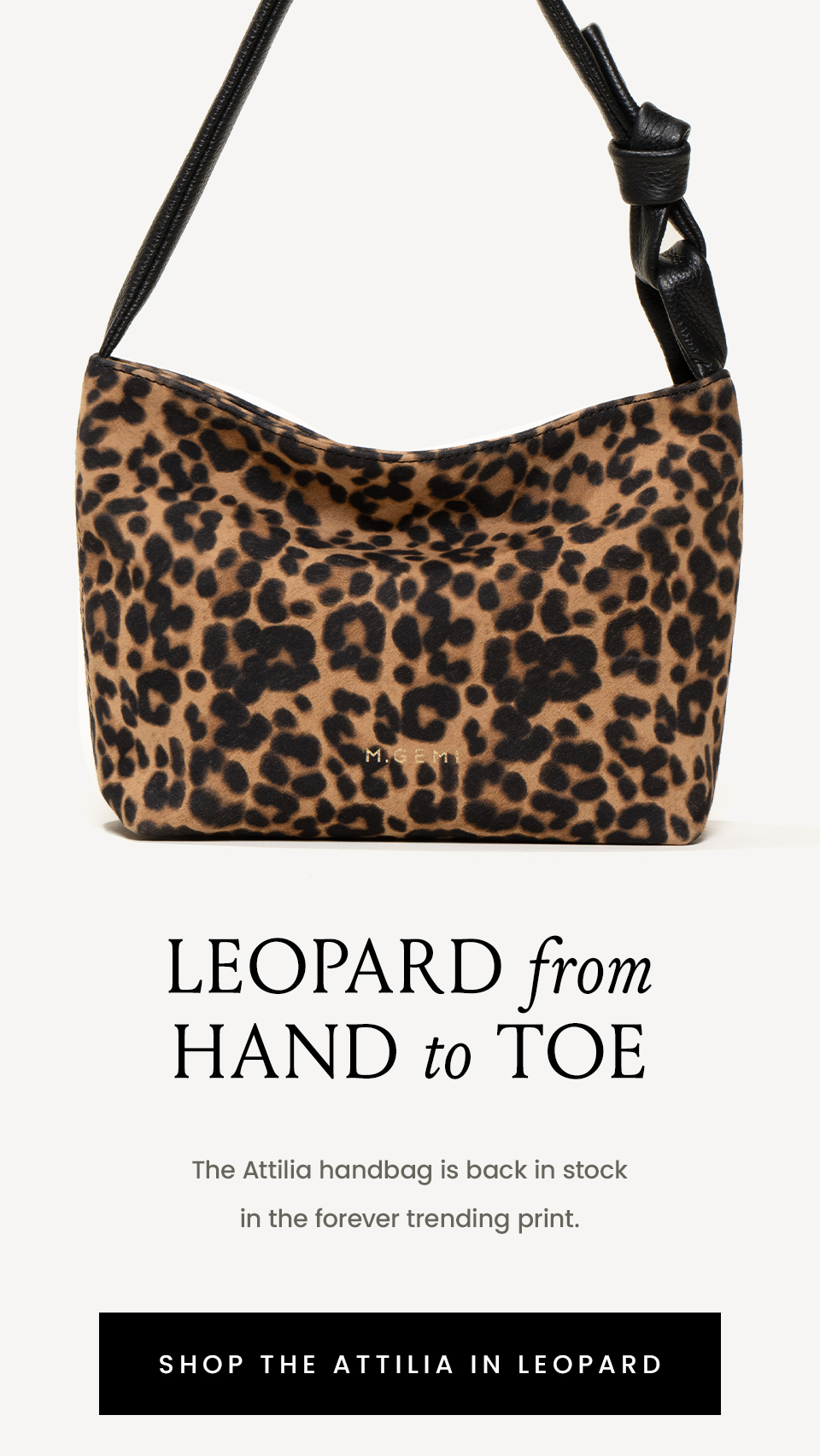 Leopard From Hand to Toe  The Attilia handbag is back in stock in the forever trending print.   < Shop The Attilia in Leopard > 