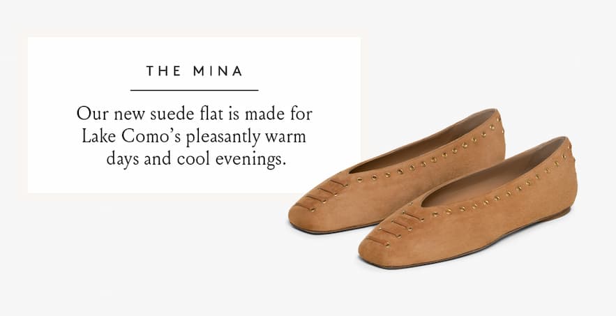 The Mina  Our new suede flat is made for Lake Como’s pleasantly warm days and cool evenings. 
