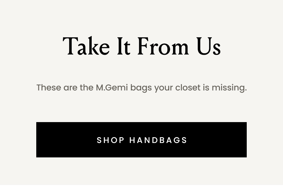 Take It From Us | These are the M.Gemi bags your closet is missing. < Shop Handbags > 
