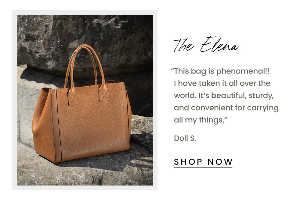 The Elena | “This bag is phenomenal!! I have taken it all over the world. It’s beautiful, sturdy, and convenient for carrying all my things.” - Doll S.  < Shop Now > 