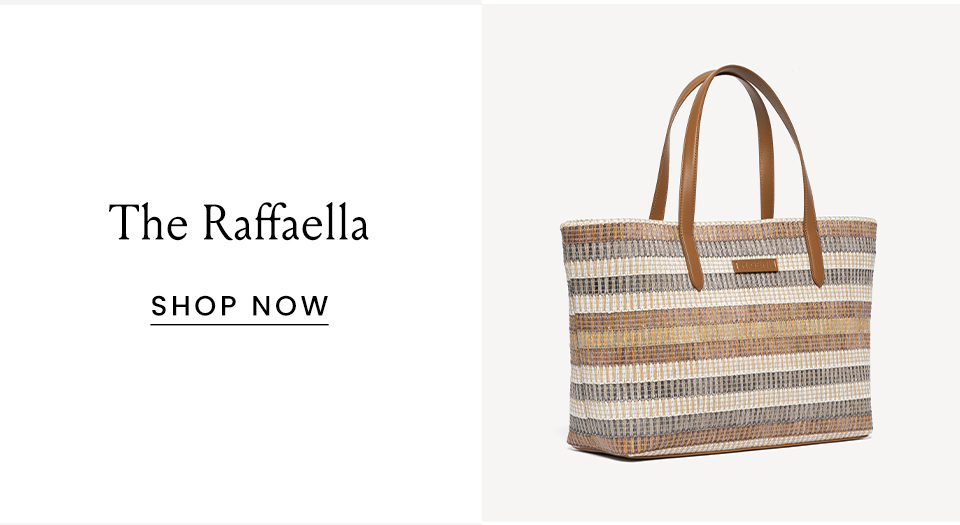 The Raffaella < Shop Now > 