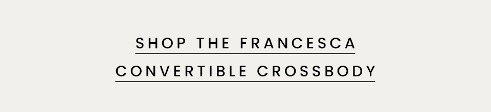 The Francesca Convertible Crossbody