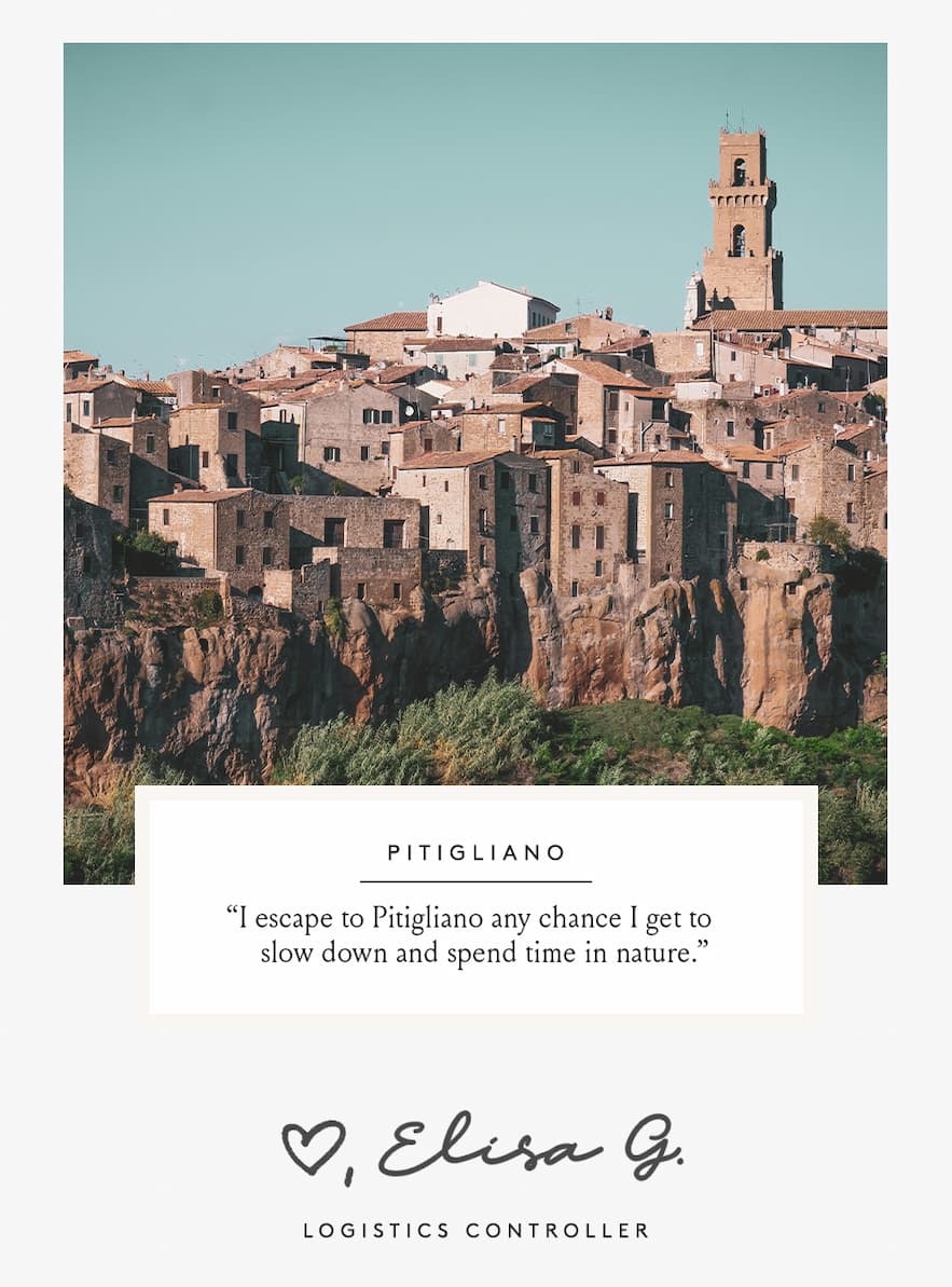  “I escape to Pitigliano any chance I get to slow down and spend time in nature.”
