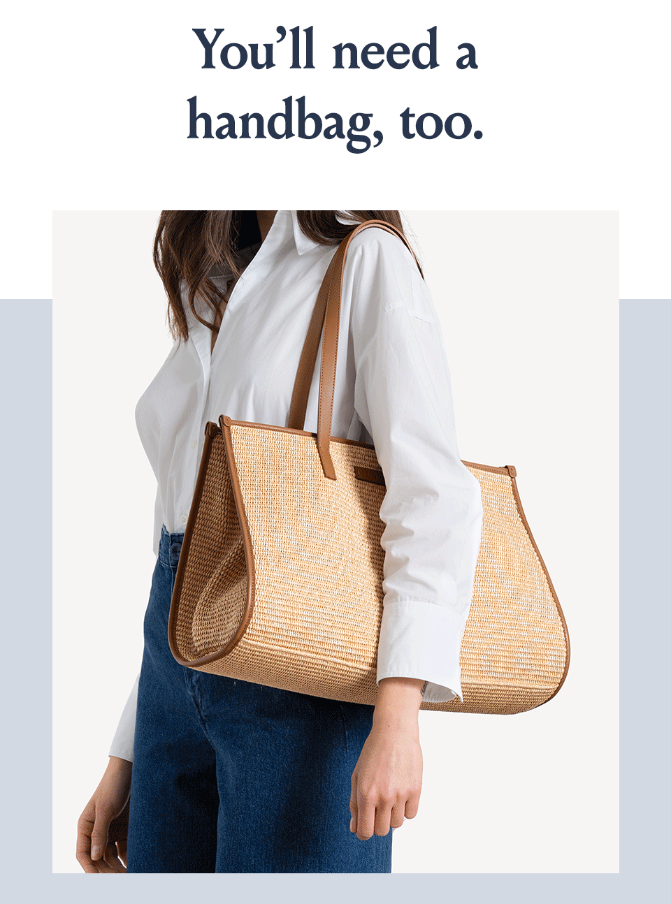 You’ll need a handbag, too. 