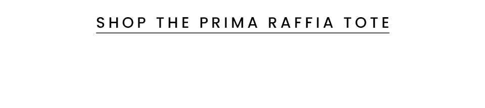 < Shop The Prima Raffia Tote > 