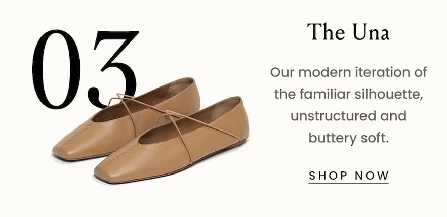 The Una Our modern iteration of the familiar silhouette, unstructured and buttery soft.  < Shop Now > 