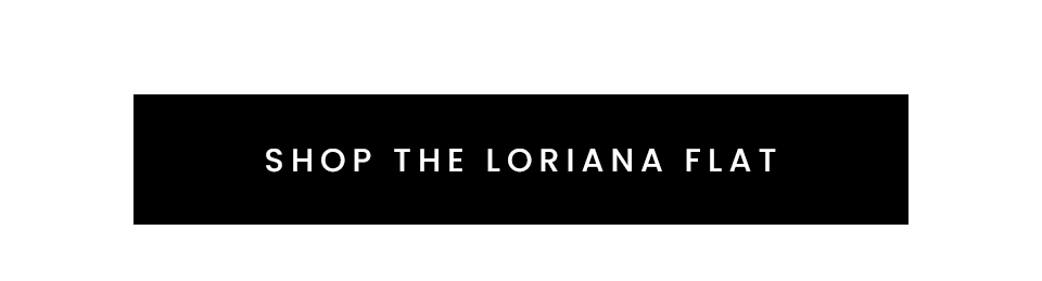 < Shop The Loriana Flat > 