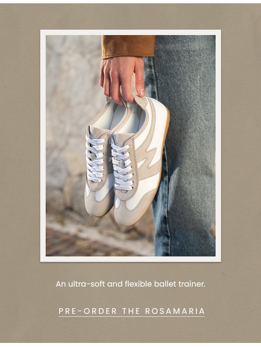 An ultra-soft and flexible ballet trainer.  < Pre-Order The Rosamaria  > 