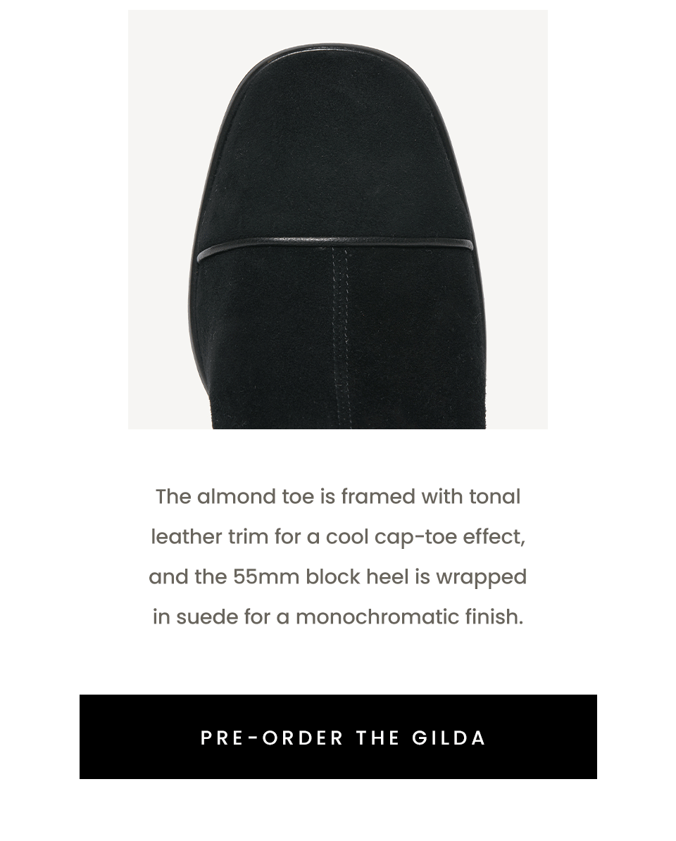 The almond toe is framed with tonal leather trim for a cool cap-toe effect, and the 55mm block heel is wrapped in suede for a monochromatic finish. < Pre-Order The Gilda > 