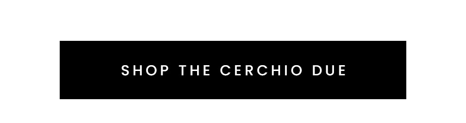 Shop The Cerchio Due