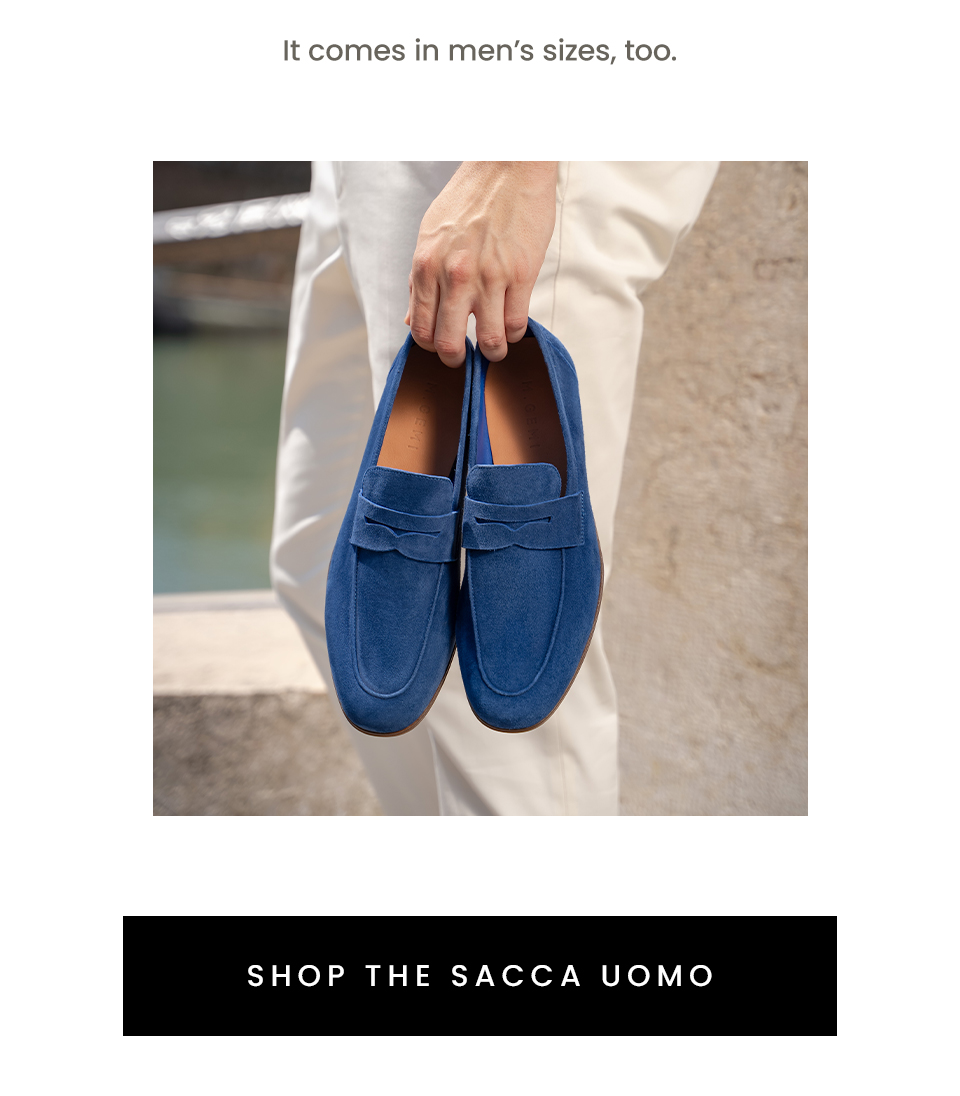  It comes in men’s sizes, too.   < Shop The Sacca Uomo > 