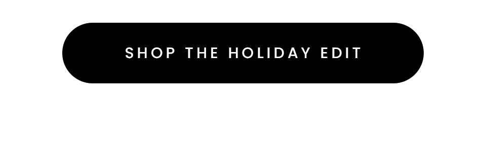 Shop The Holiday Edit