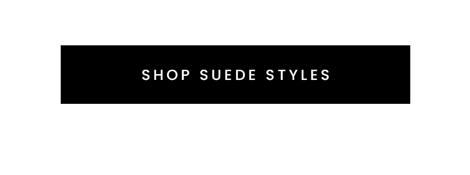 < Shop All Suede Styles > 