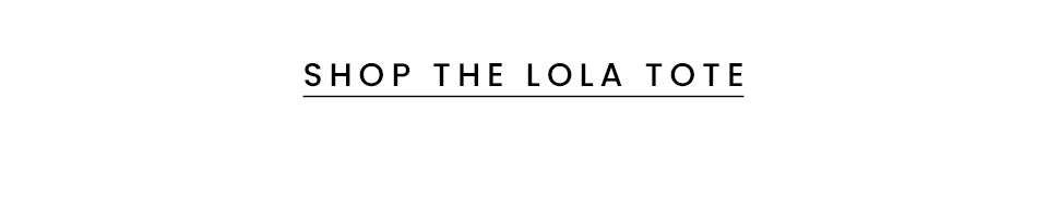 < Shop The Lola Tote > 