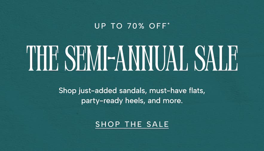 Up To 70% OFF. The SEMI-ANNUAL SALE  Shop just-added sandals, must-have flats, party-ready heels, and more. 