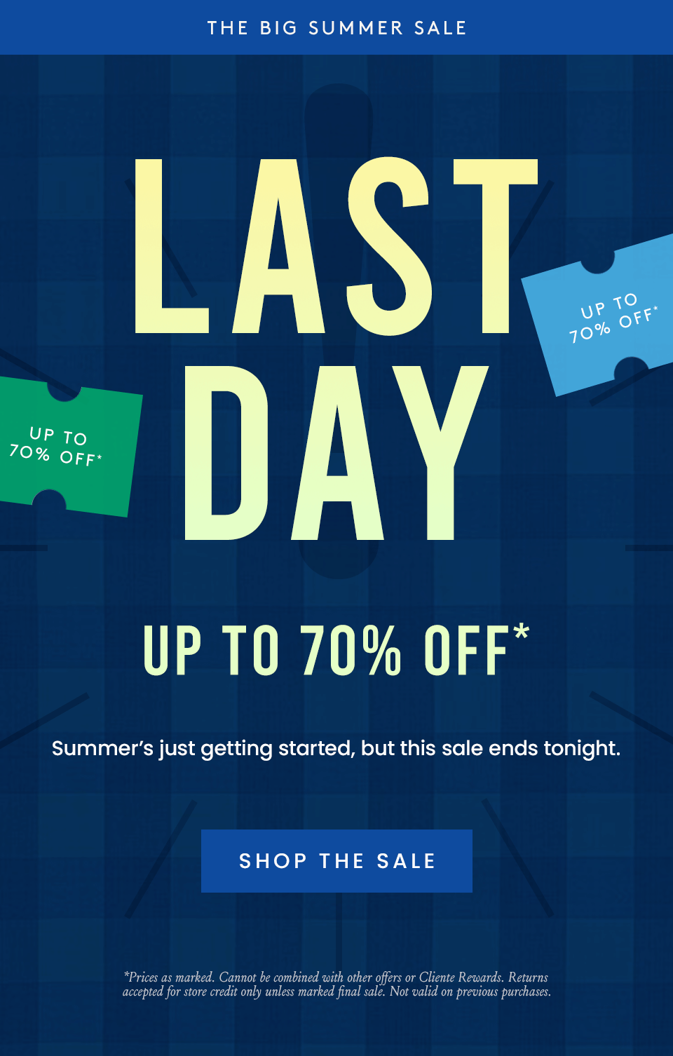 —The Big Summer Sale—  Last Day! Up to 70% Off*   Summer’s just getting started, but this sale ends tonight.   < Shop The Sale > 