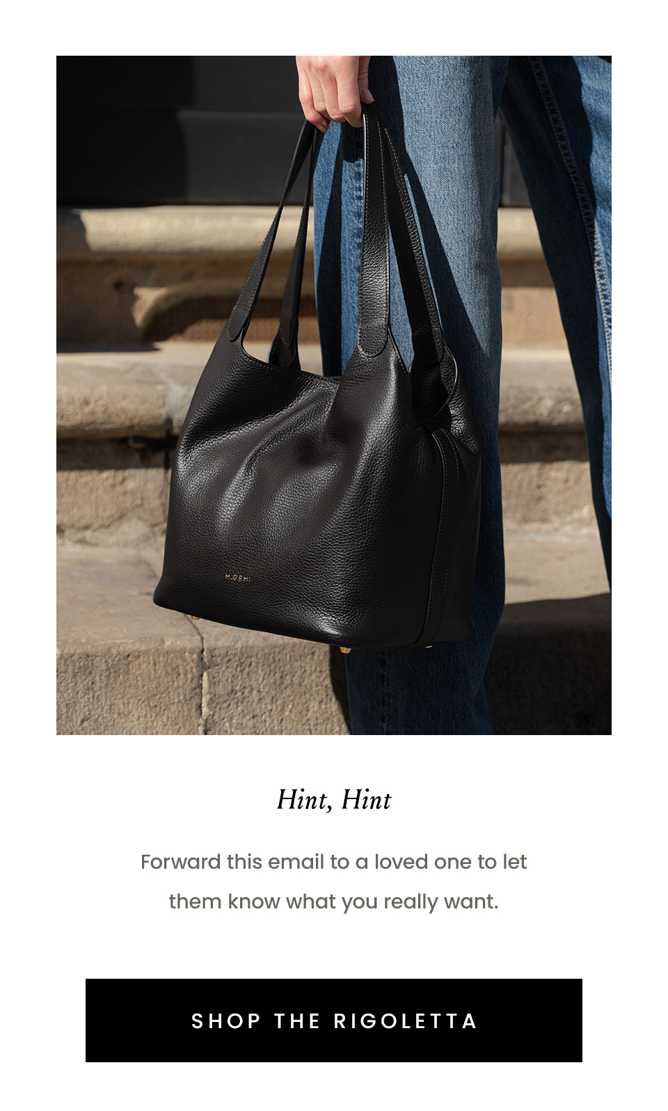 Hint, Hint  Forward this email to a loved one to let them know what you really want. 