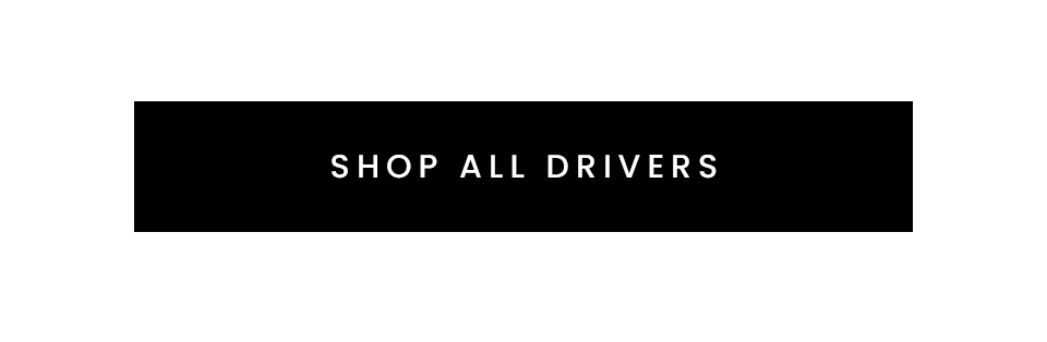 Shop All Drivers