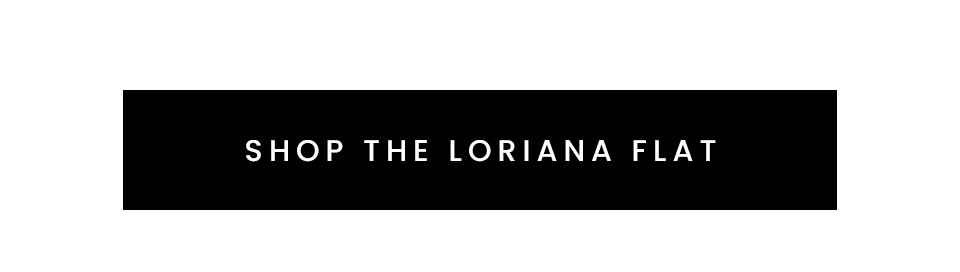 < Shop The Loriana Flat > 