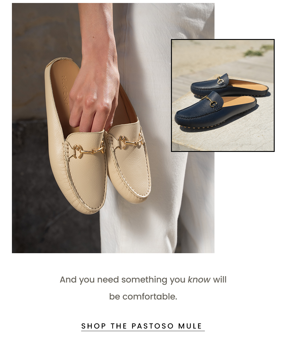 And you need something you know will be comfortable.  < Shop The Pastoso Mule >
