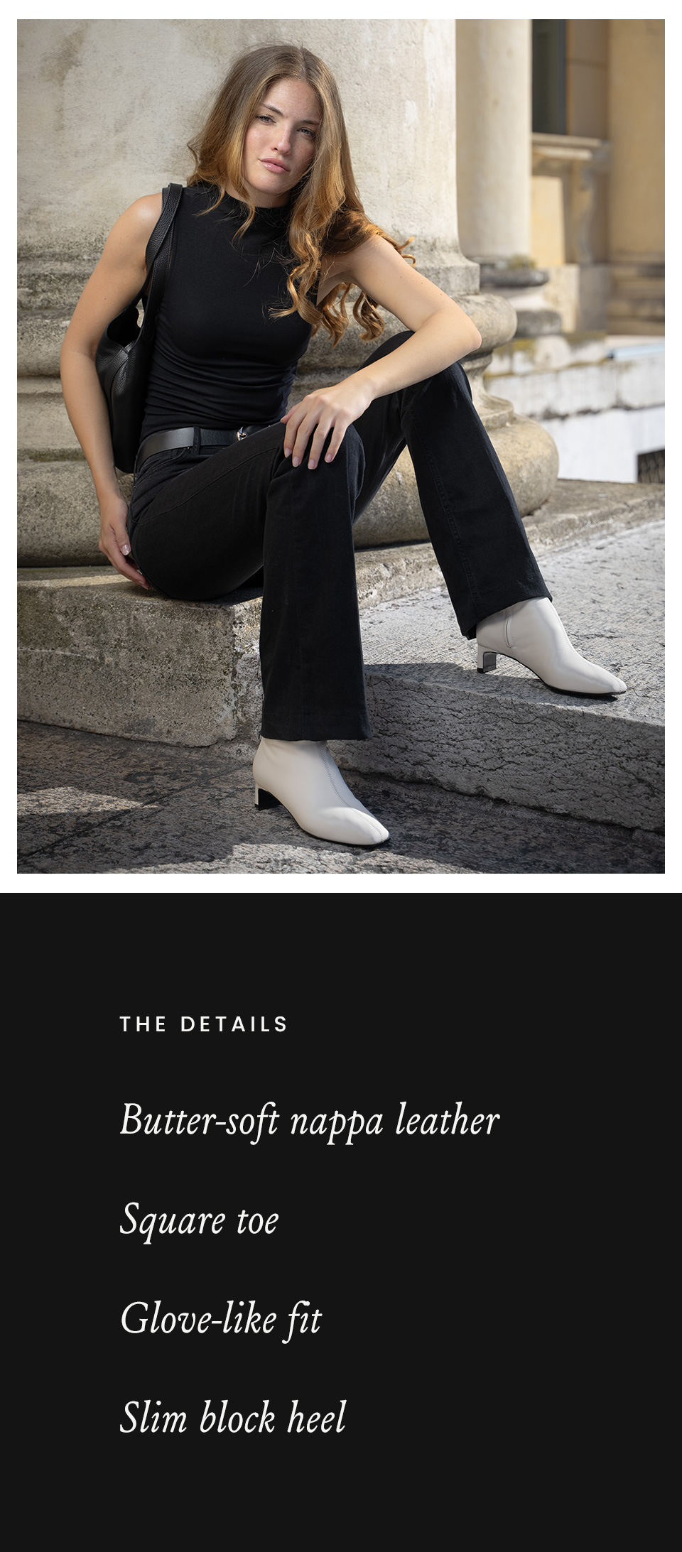 The Details: Butter-soft nappa leather, Square toe, Glove-like fit, Slim block heel