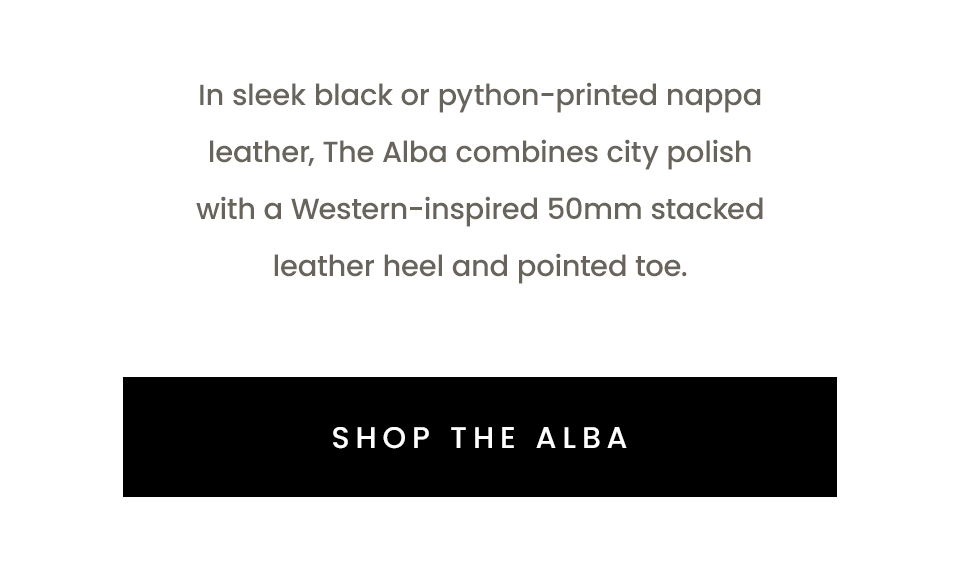 In sleek black or python-printed nappa leather, The Alba combines city polish with a Western-inspired 50mm stacked leather heel and pointed toe.  Shop The Alba