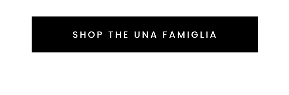 < Shop The Una Famiglia > 
