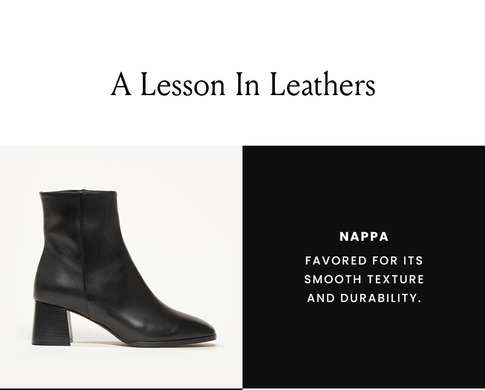 A LESSON IN LEATHERS   Nappa – Favored for its smooth texture and durability. 
