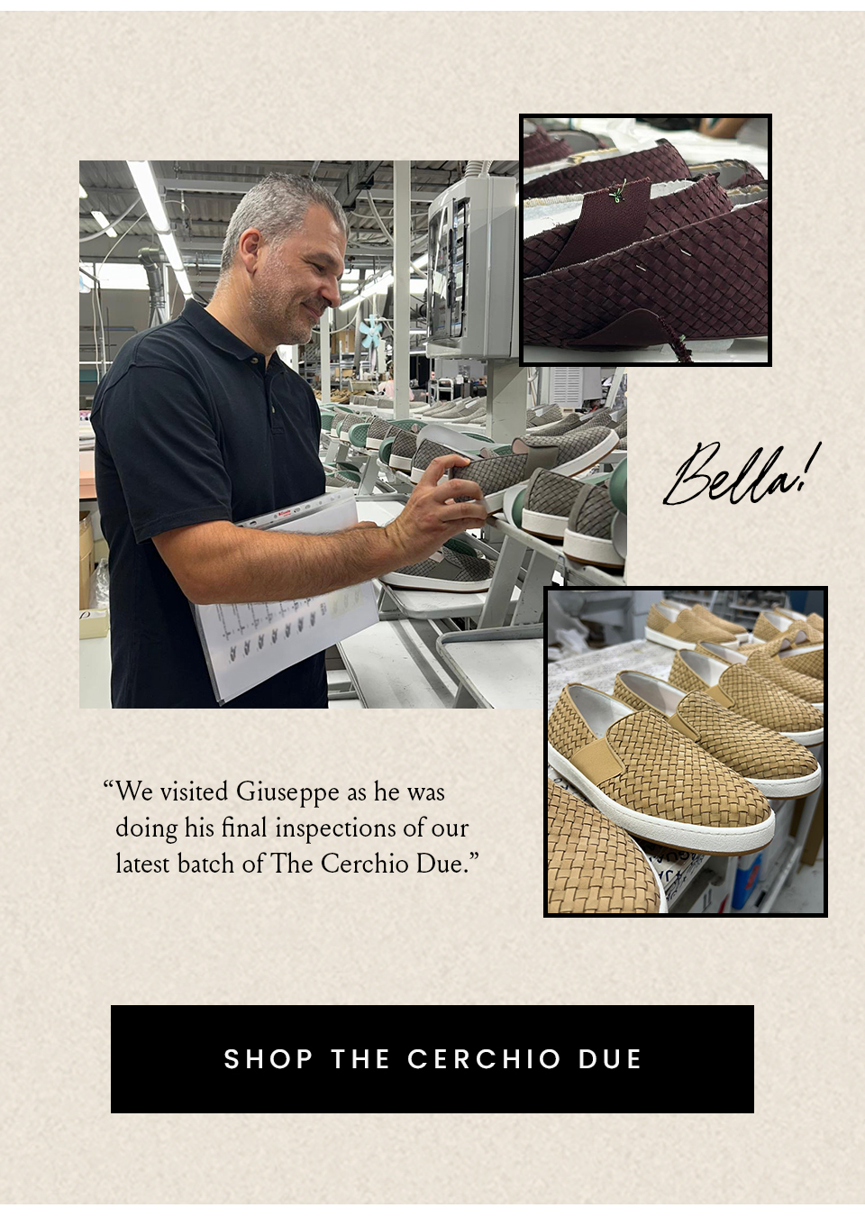 “We visited Giuseppe as he was doing his final inspections of our latest batch of The Cerchio Due.”  < Shop The Cerchio Due > 