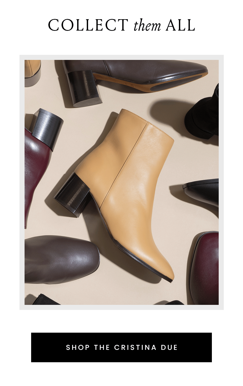 Collect them All < Shop The Christina Due > 