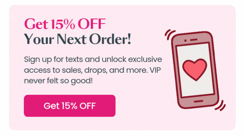 Get 15% OFF Your Next Order!