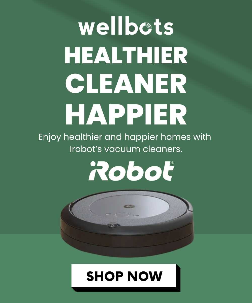 Enjoy Healthier & Happier Homes with IRobot Wellbots
