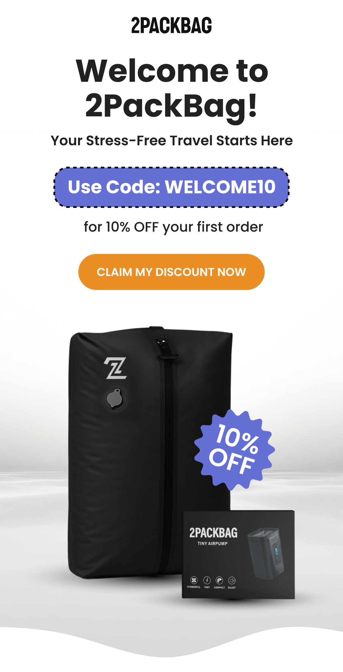 Welcome to 2PackBag! Your Stress-Free Travel Starts Here - Use Code: WELCOME10  for 10% OFF your first order | CLAIM MY DISCOUNT NOW