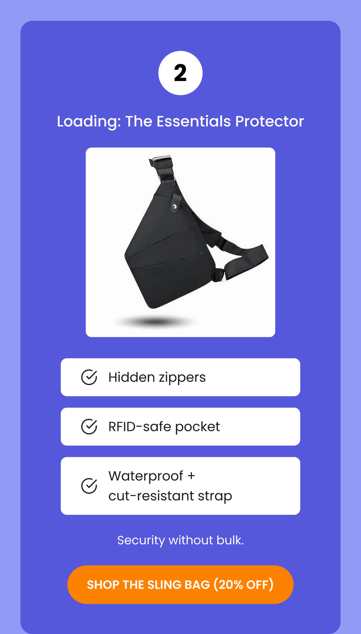 2 Loading: The Essentials Protector | Hidden zippers | RFID-safe pocket | Waterproof + cut-resistant strap | Security without bulk. | SHOP THE SLING BAG (20% OFF)