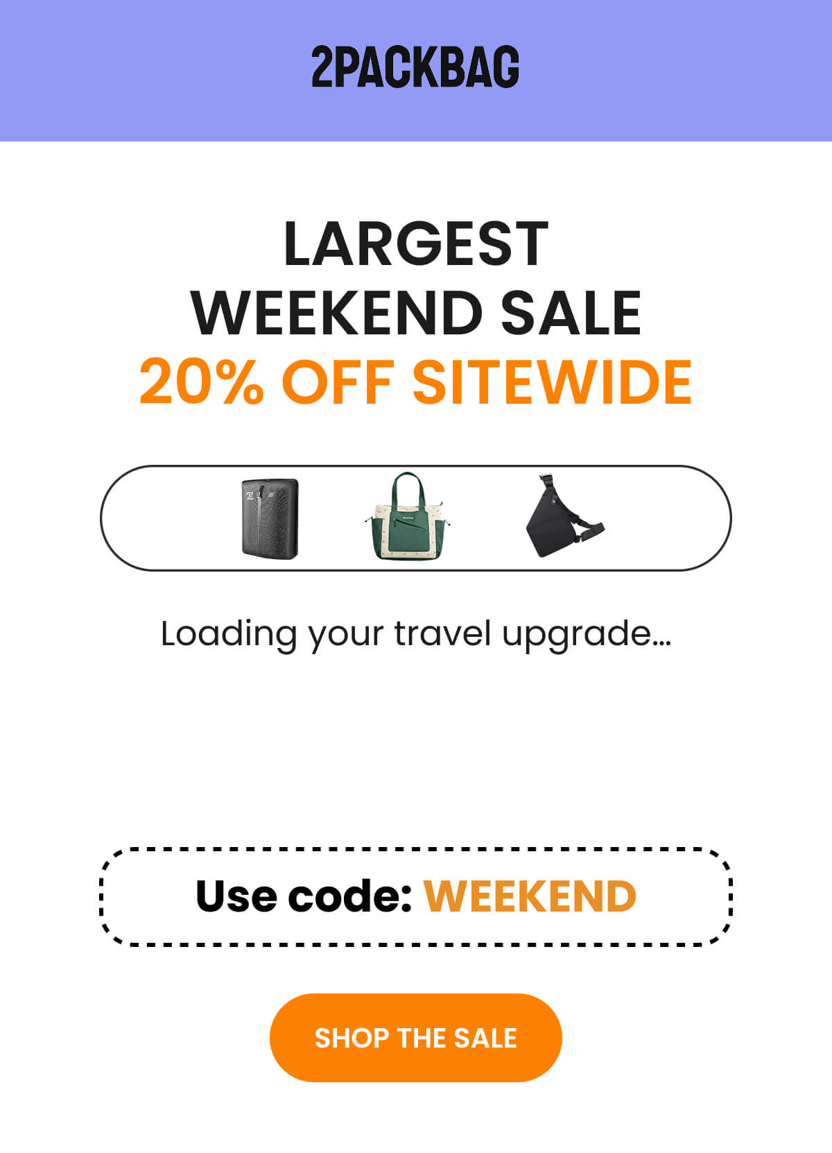 LARGEST WEEKEND SALE 20% OFF SITEWIDE | Loading your travel upgrade… Use code: WEEKEND | SHOP THE SALE