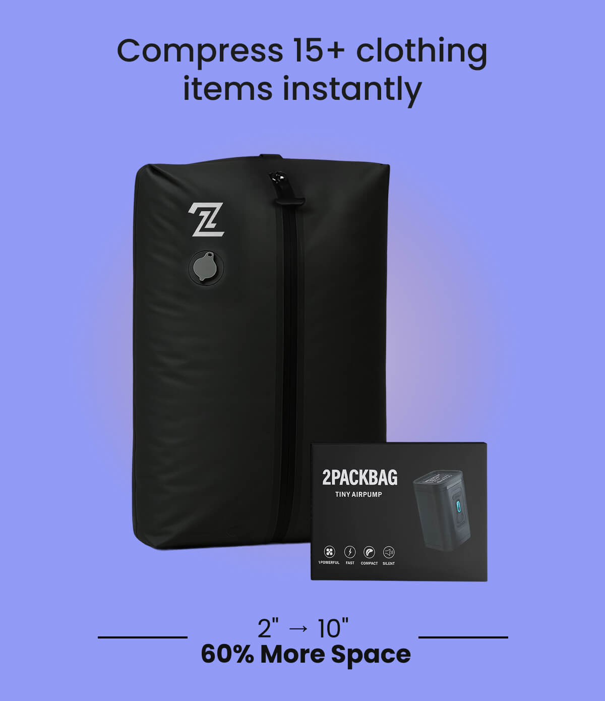 Compress 15+ clothing items instantly 2" → 10"  60% More Space