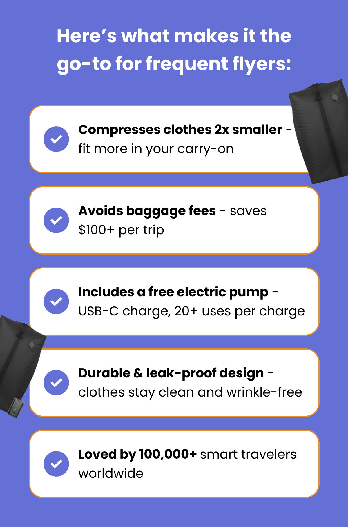 Here's what makes it the go-to for frequent flyers: Compresses clothes 2x smaller - fit more in your carry-on Avoids baggage fees - saves $100+ per trip Includes a free electric pump - USB-C charge, 20+ uses per charge Durable & leak-proof design - clothes stay clean and wrinkle-free Loved by 100,000+ smart travelers worldwide